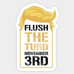 Flush The Turd November 3rd Sticker